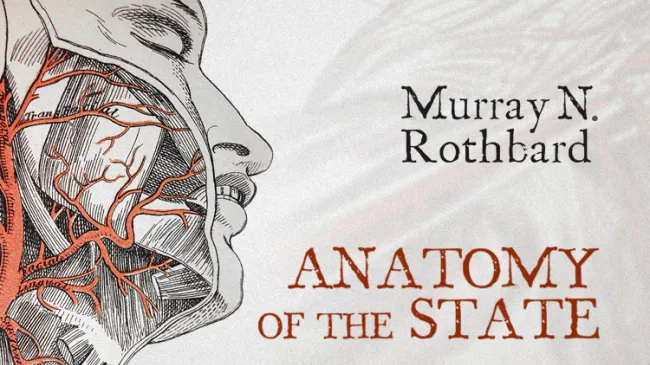 The Anatomy of the State by Murray N. Rothbard